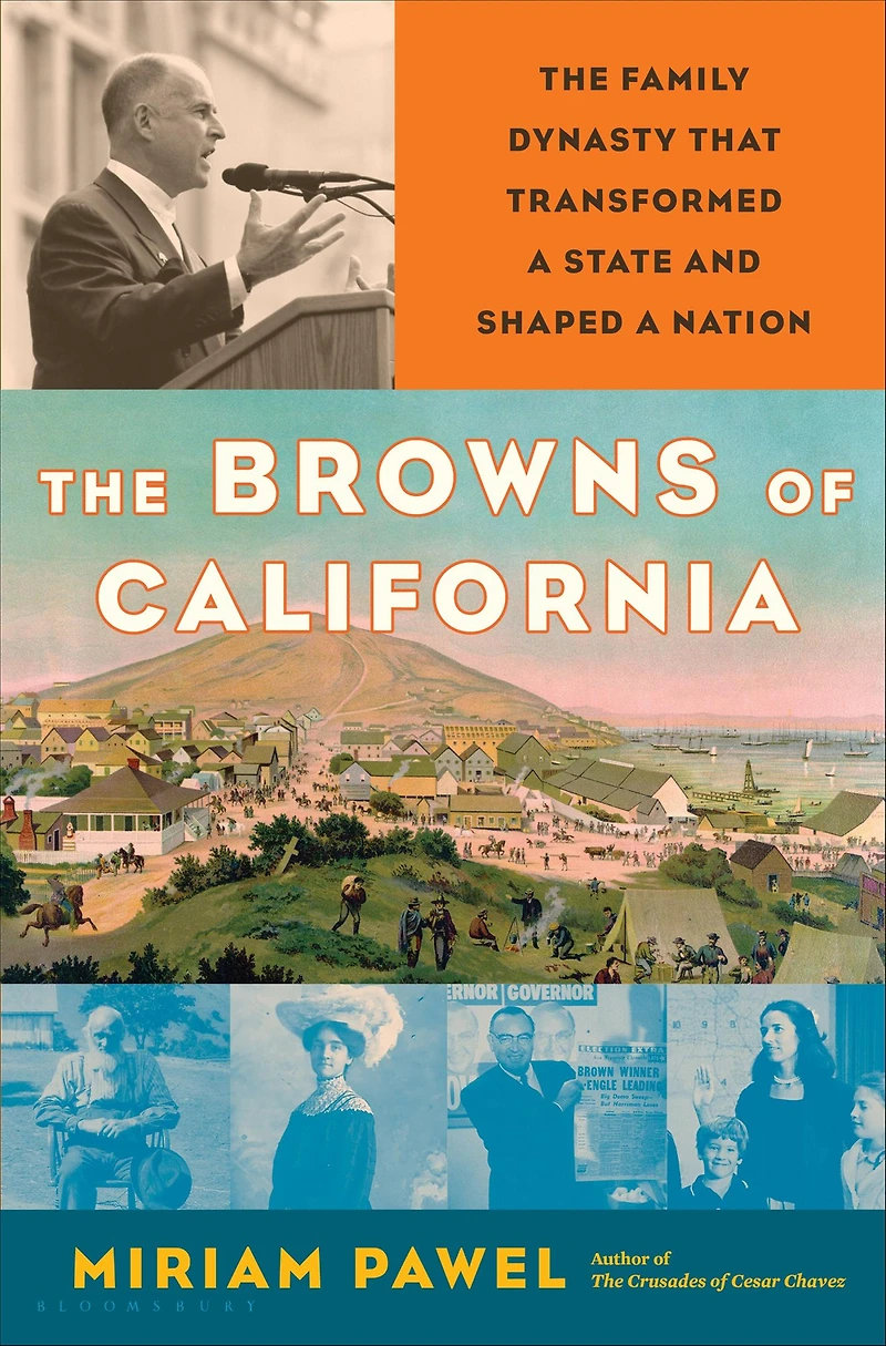 The Browns of California: Family Dynasty that Transformed a State and Shaped Nation