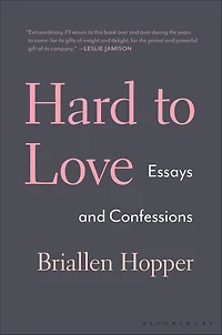Hard to Love: Essays and Confessions