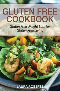 Gluten Free Cookbook: Weight Loss for Living