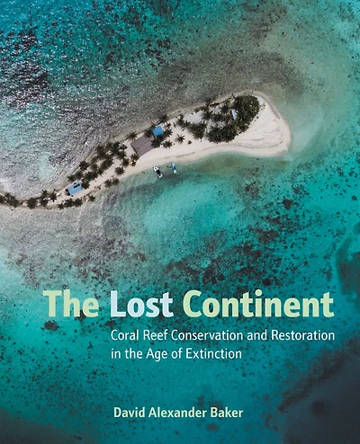 the Lost Continent: Coral Reef Conservation and Restoration Age of Extinction