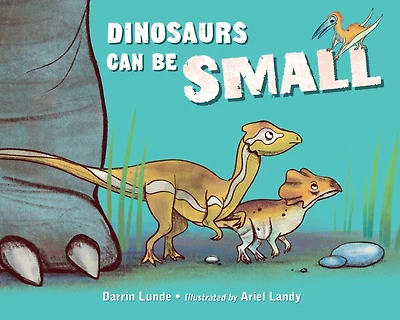 Dinosaurs Can Be Small