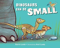 Dinosaurs Can Be Small