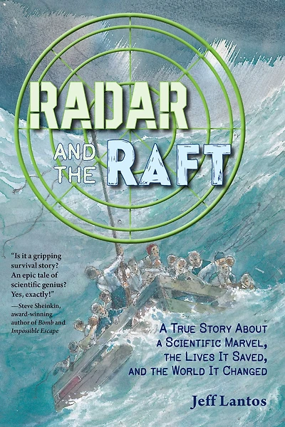 Radar and the Raft: a True Story About Scientific Marvel, Lives it Saved, World Changed