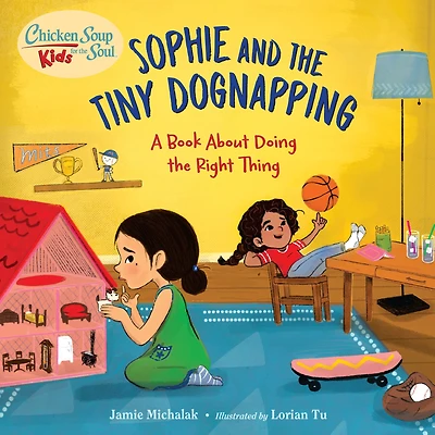Chicken Soup for the Soul KIDS: Sophie and Tiny Dognapping: A Book About Doing Right Thing