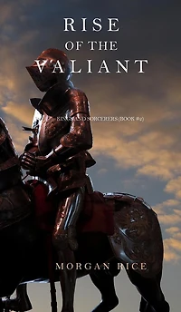 Rise of the Valiant (Kings and Sorcerers--Book 2)