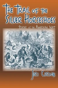 the Trail of Silver Horseshoes: Stories American West