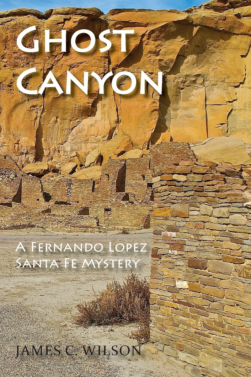 Ghost Canyon: A Fernando Lopez Santa Fe Mystery