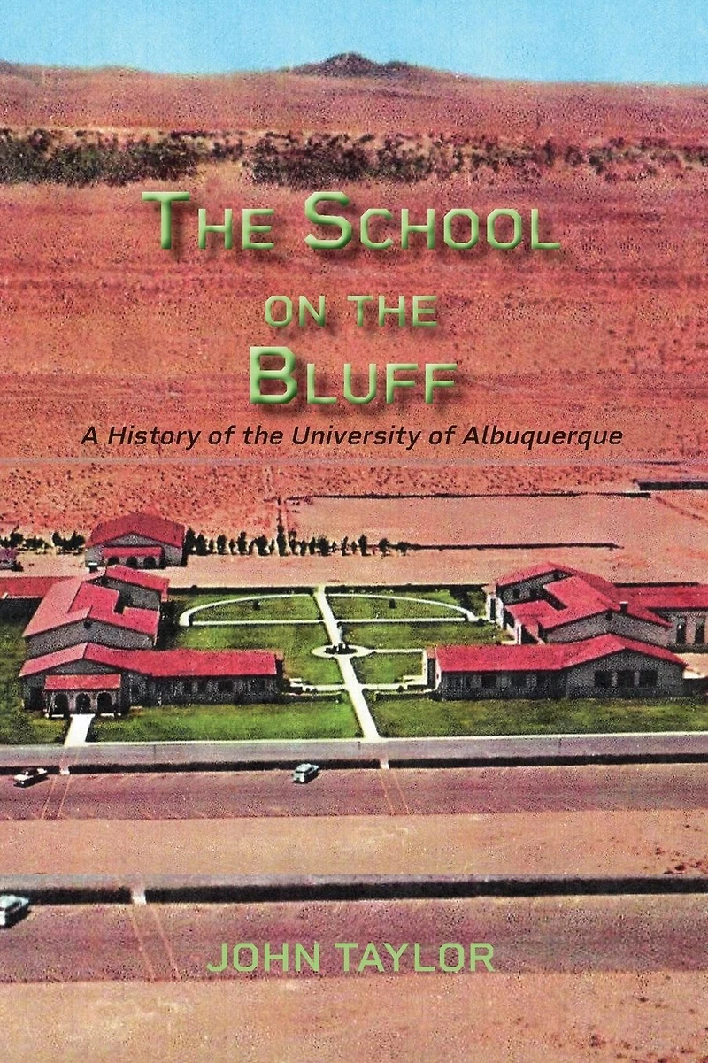 the School on Bluff: A History of University Albuquerque