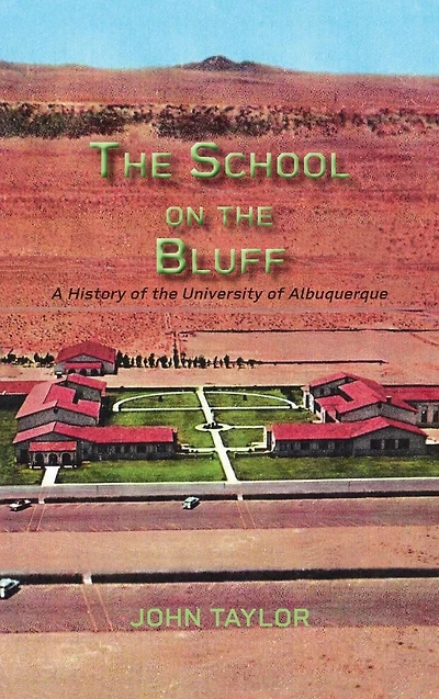 the School on Bluff: A History of University Albuquerque