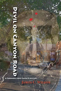 Devil on Canyon Road: A Fernando Lopez Santa Fe Mystery