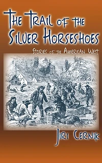 the Trail of Silver Horseshoes: Stories American West