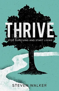 Thrive: Stop Surviving and Start Living
