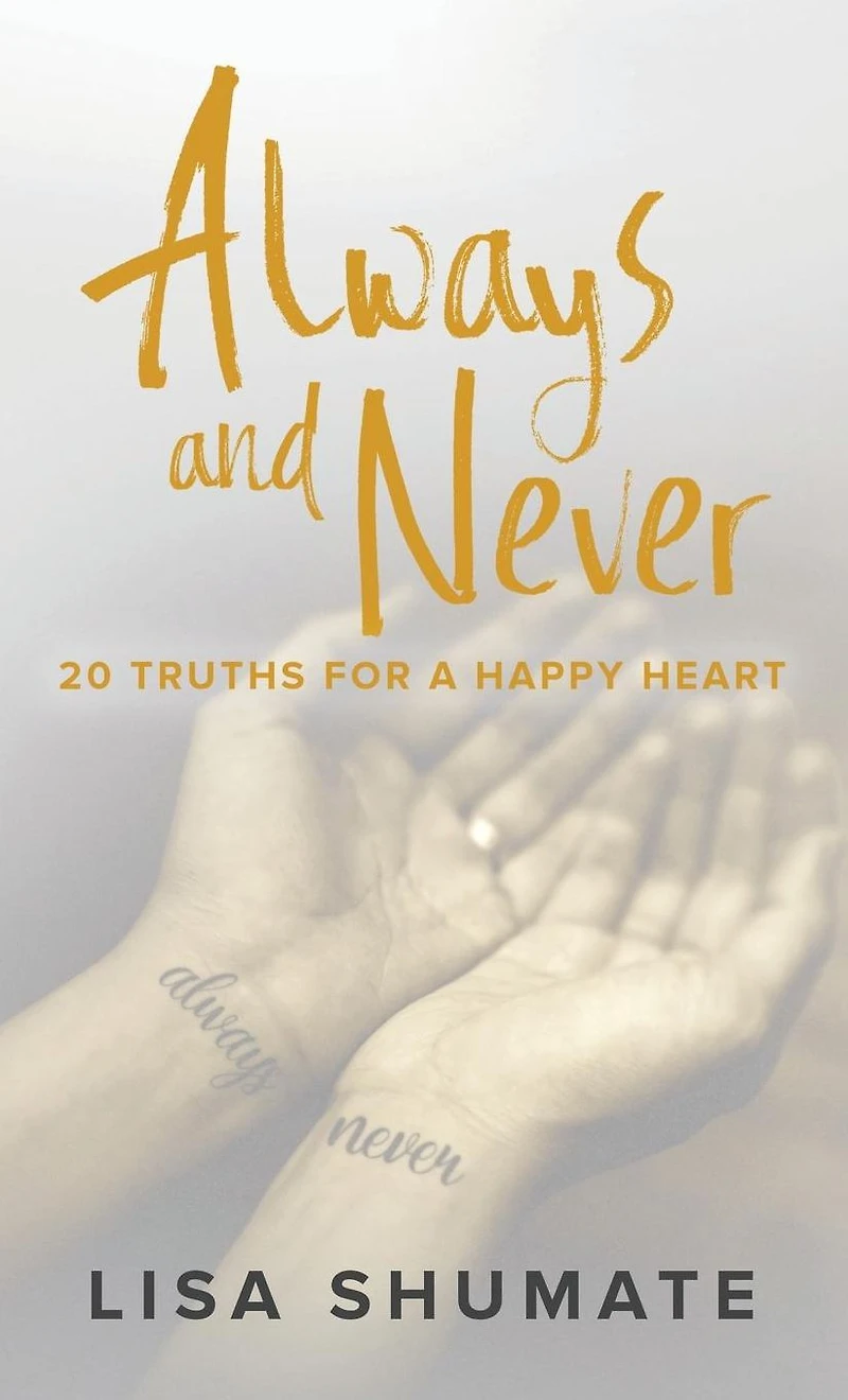Always and Never: 20 Truths for a Happy Heart