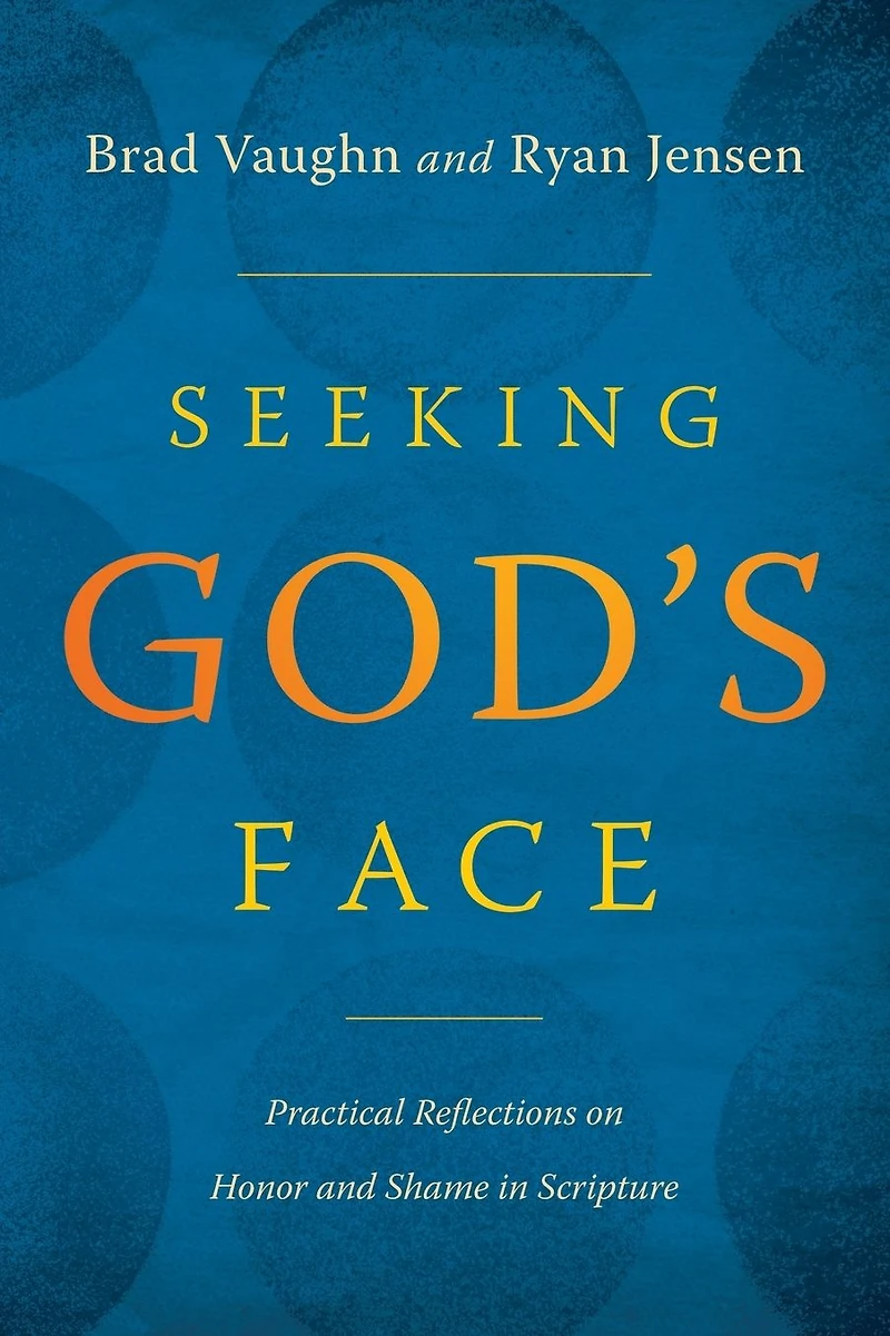 Seeking God's Face: Practical Reflections on Honor and Shame Scripture