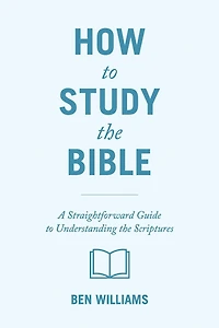 How to Study the Bible: A Straightforward Guide Understanding Scriptures