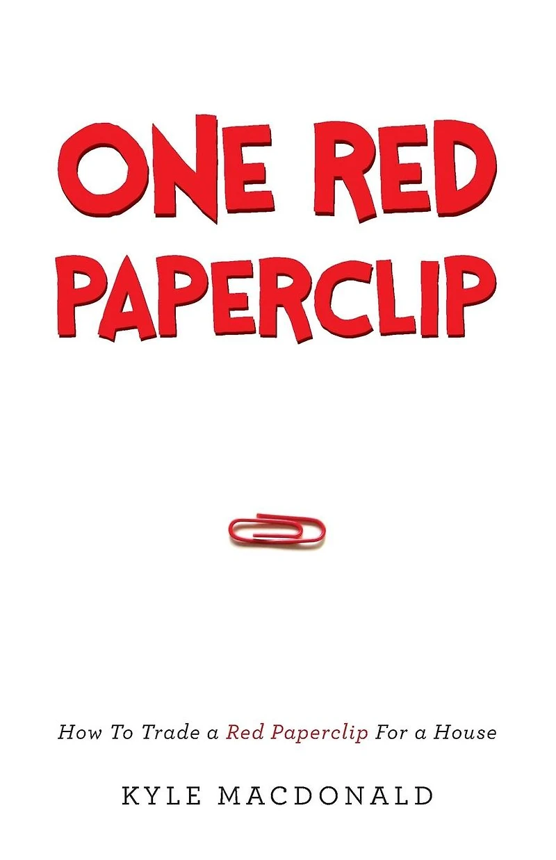 One Red Paperclip: How To Trade a Paperclip For House
