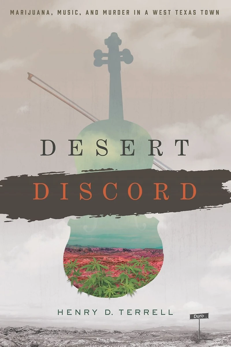Desert Discord: Marijuana, Music, and Murder a West Texas Town