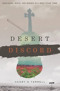 Desert Discord: Marijuana, Music, and Murder a West Texas Town