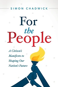 For the People: A Citizen's Manifesto to Shaping Our Nation's Future