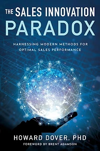 The Sales Innovation Paradox: Harnessing Modern Methods for Optimal Performance