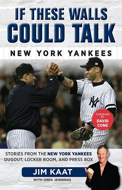 If These Walls Could Talk: New York Yankees: Stories from the Yankees Dugout, Locker Room, and Press Box
