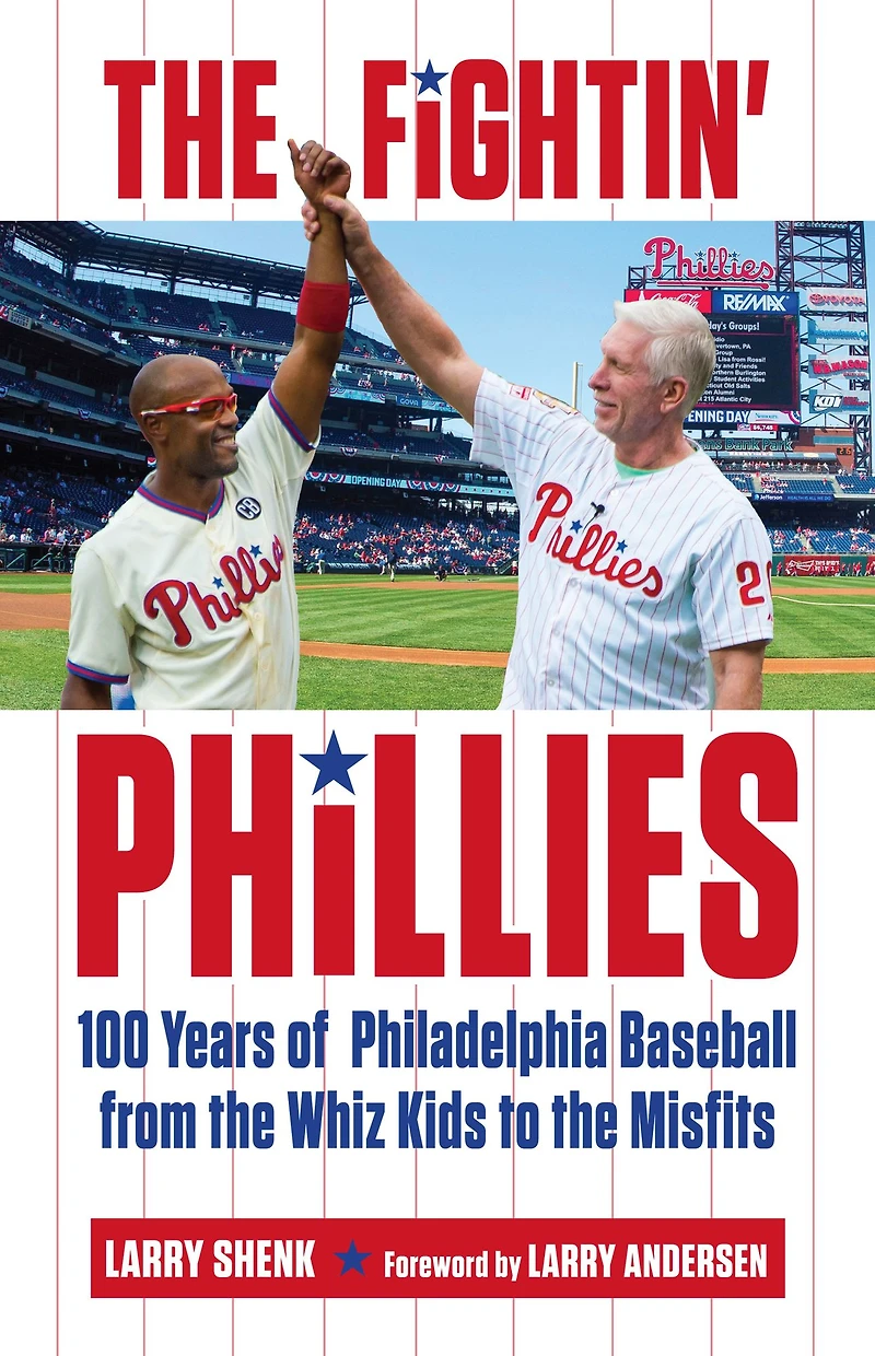 the Fightin' Phillies: 100 Years of Philadelphia Baseball from Whiz Kids to Misfits