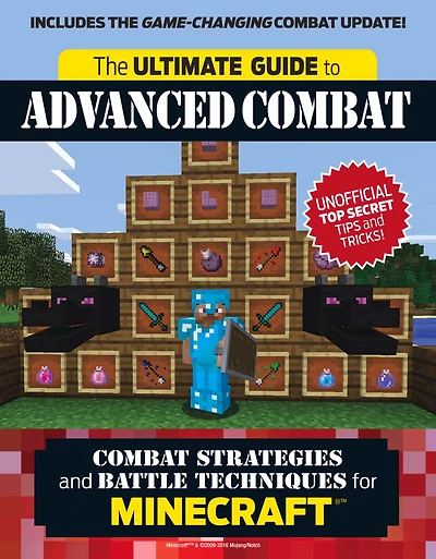 The Ultimate Guide to Advanced Combat: Combat Strategies and Battle Techniques for Minecraft®T