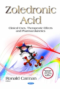 Zoledronic Acid: Clinical Uses, Therapeutic Effects and Pharmacokinetics