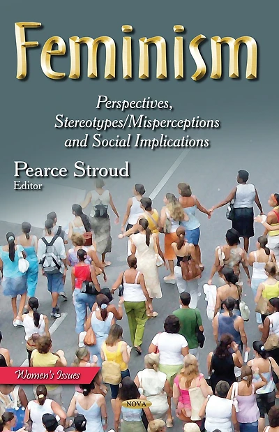 Feminism: Perspectives, Stereotypes/Misperceptions and Social Implications