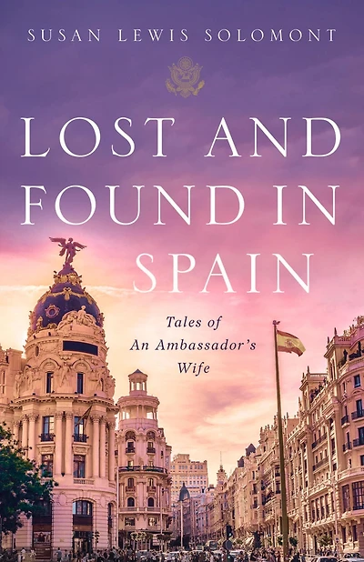 Lost and Found Spain: Tales of An Ambassador's Wife
