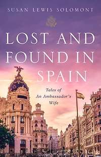 Lost and Found Spain: Tales of An Ambassador's Wife