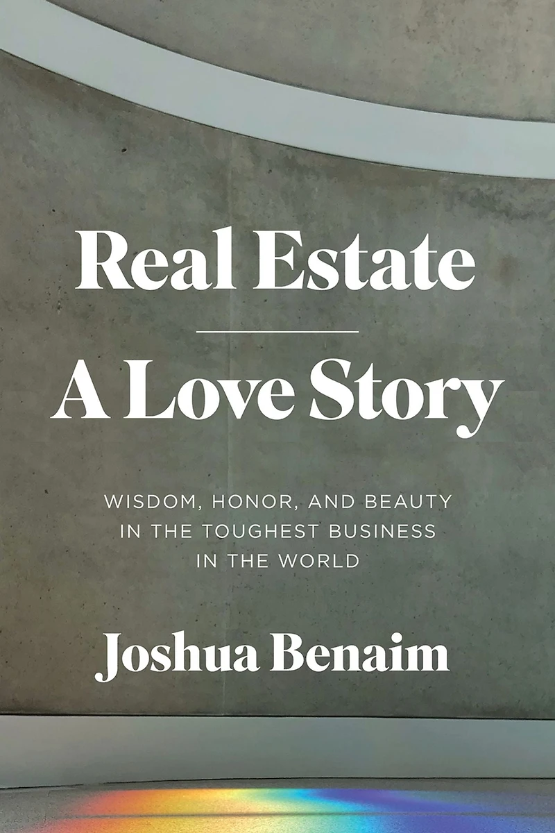 Real Estate, A Love Story: Wisdom, Honor, and Beauty the Toughest Business World