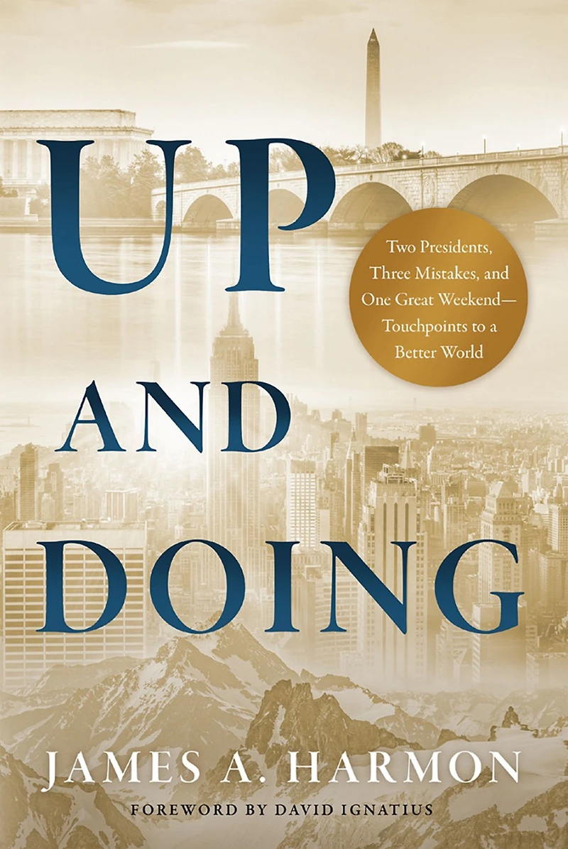 Up and Doing: Two Presidents, Three Mistakes, One Great Weekend-Touchpoints to a Better World