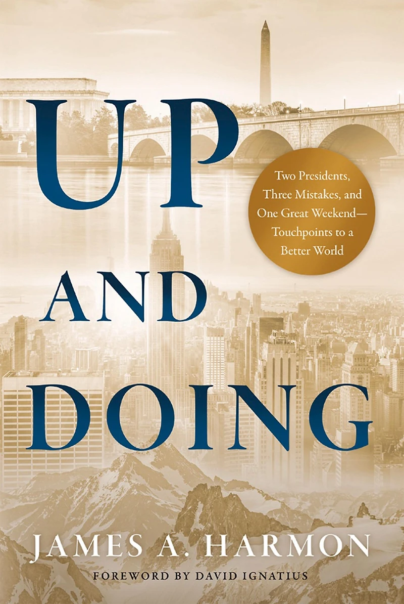 Up and Doing: Two Presidents, Three Mistakes, One Great Weekend-Touchpoints to a Better World