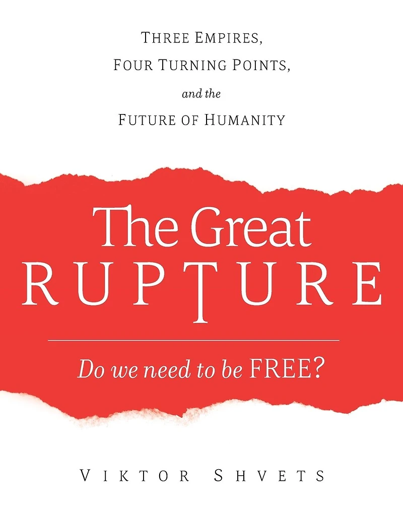 the Great Rupture: Three Empires, Four Turning Points, and Future of Humanity