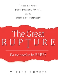 the Great Rupture: Three Empires, Four Turning Points, and Future of Humanity