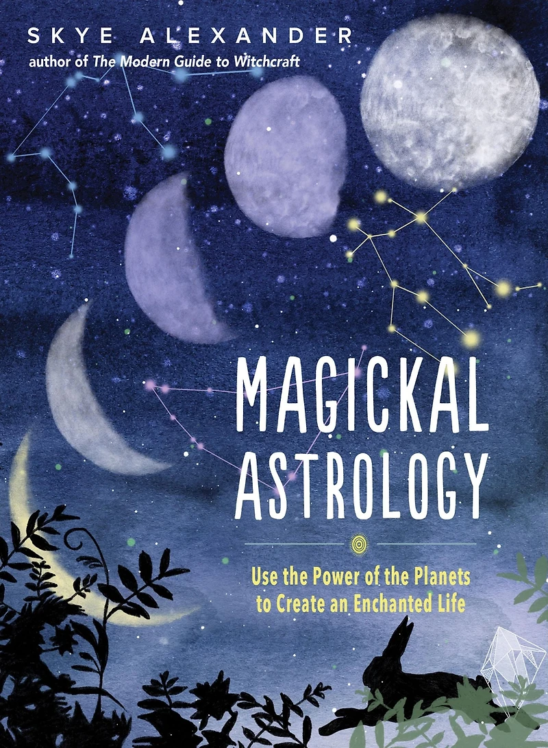 Magickal Astrology: Use the Power of Planets to Create an Enchanted Life