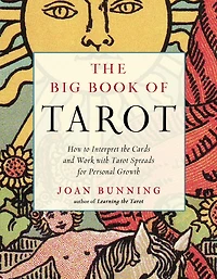 the Big Book of Tarot: How to Interpret Cards and Work with Tarot Spreads for Personal Growth