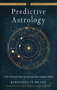 Predictive Astrology: Tools to Forecast Your Life and Create Brightest Future