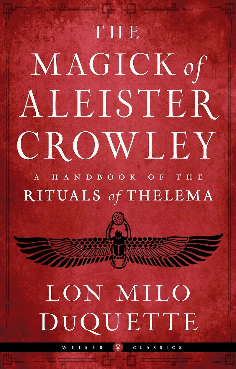 the Magick of Aleister Crowley: A Handbook Rituals Thelema