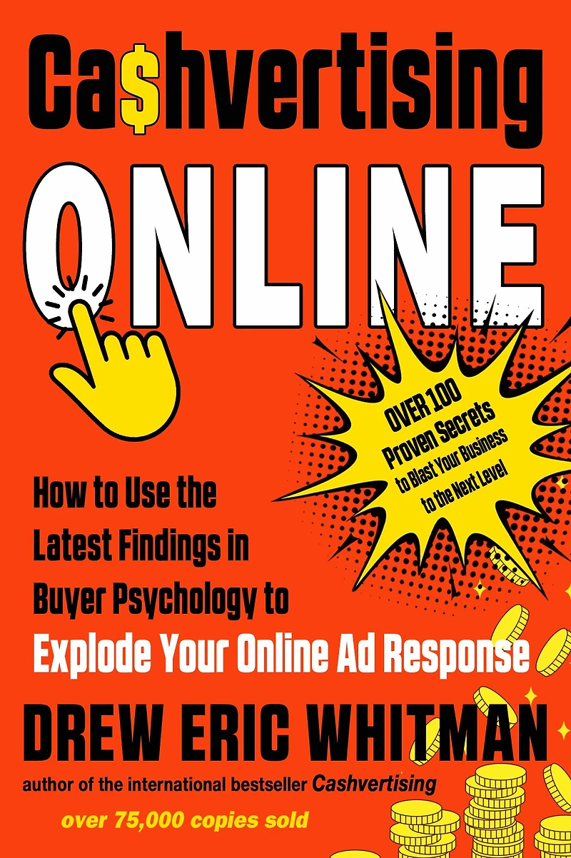 Cashvertising Online: How to Use the Latest Findings Buyer Psychology Explode Your Online Ad Response