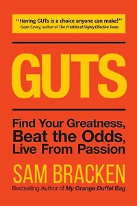 GUTS: Find Your Greatness, Beat the Odds, Live From Passion