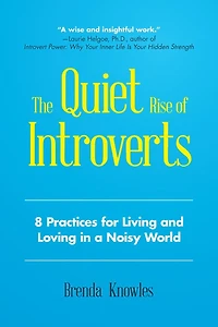 The Quiet Rise of Introverts: 8 Practices for Living and Loving a Noisy World (Quietude Relationships)