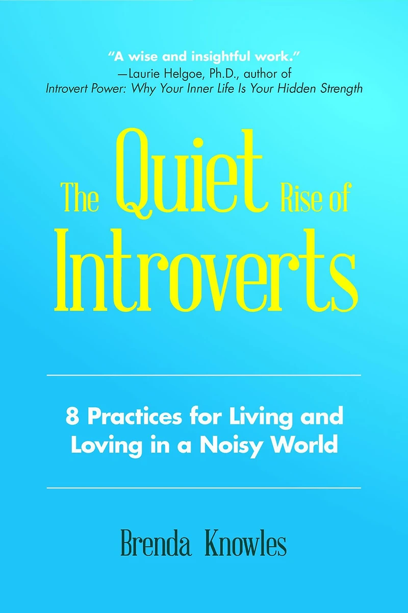 The Quiet Rise of Introverts: 8 Practices for Living and Loving a Noisy World (Quietude Relationships)