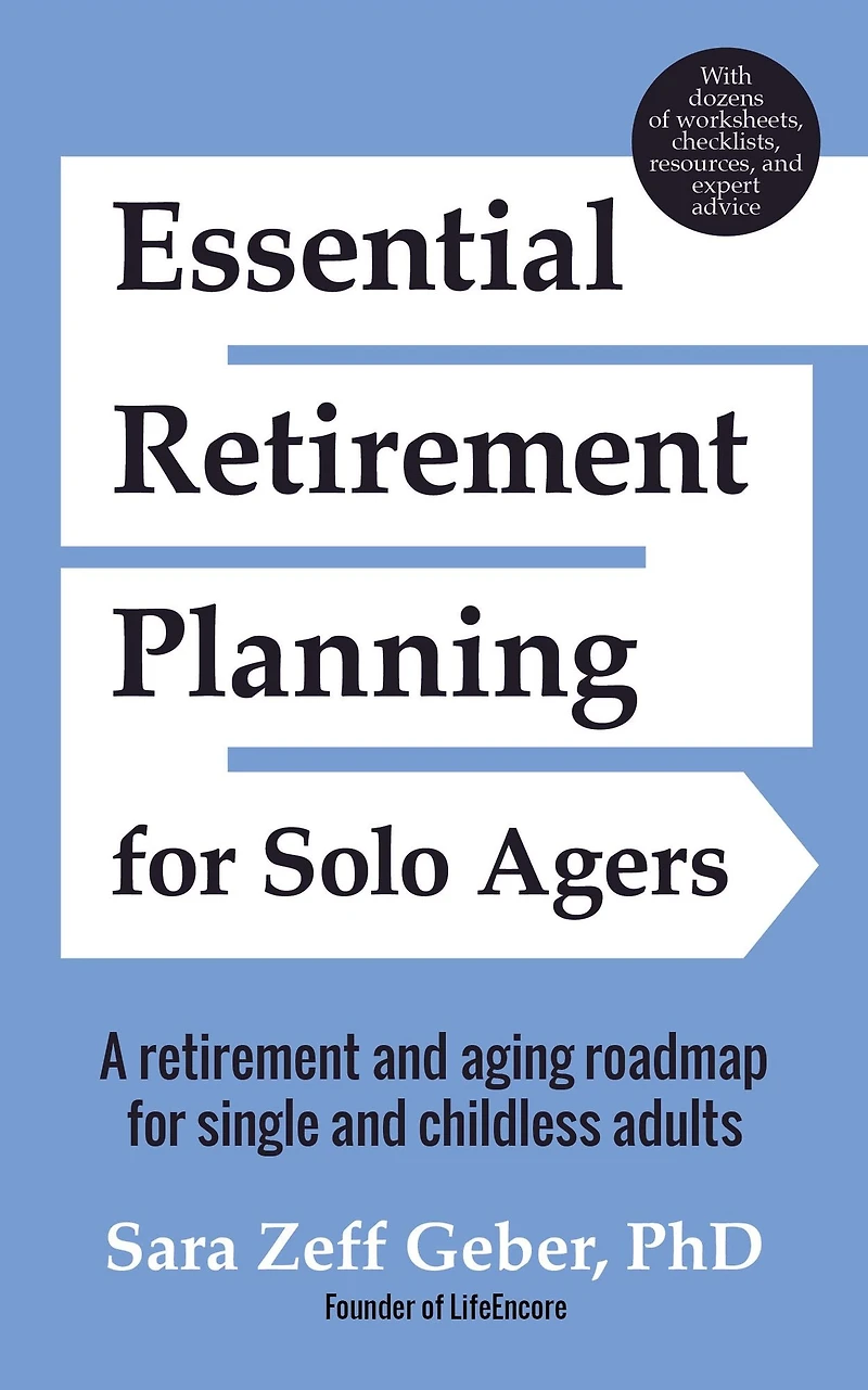 Essential Retirement Planning for Solo Agers: A and Aging Roadmap Single Childless Adults