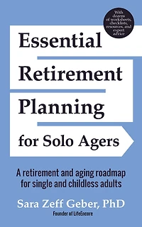 Essential Retirement Planning for Solo Agers: A and Aging Roadmap Single Childless Adults