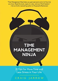 Time Management Ninja: 21 Rules for More and Less Stress Your Life (Efficient Management, Reduce Stress)