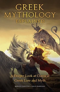 Greek Mythology Explained: A Deeper Look at Classical Lore and Myth