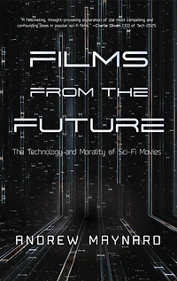 Films from The Future: Technology and Morality of Sci-Fi Movies