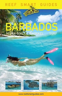 Reef Smart Guides Barbados: Scuba Dive. Snorkel. Surf. (Best Diving Spots the Caribbean's Barbados)